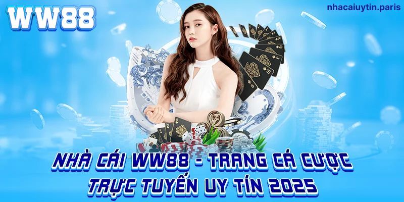 Nhà cái WW88 - Nhà cái uy tín về cá cược quốc tế trực tuyến 2025
