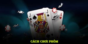 Cách Chơi Phỏm Hiệu Quả Từ Top Nhà Cái Uy Tín Dành Cho Bạn