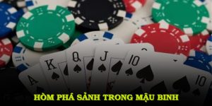 Hòm Phá Sảnh Trong Mậu Binh: Nền Tảng Vững Chắc Cho Chiến Thuật